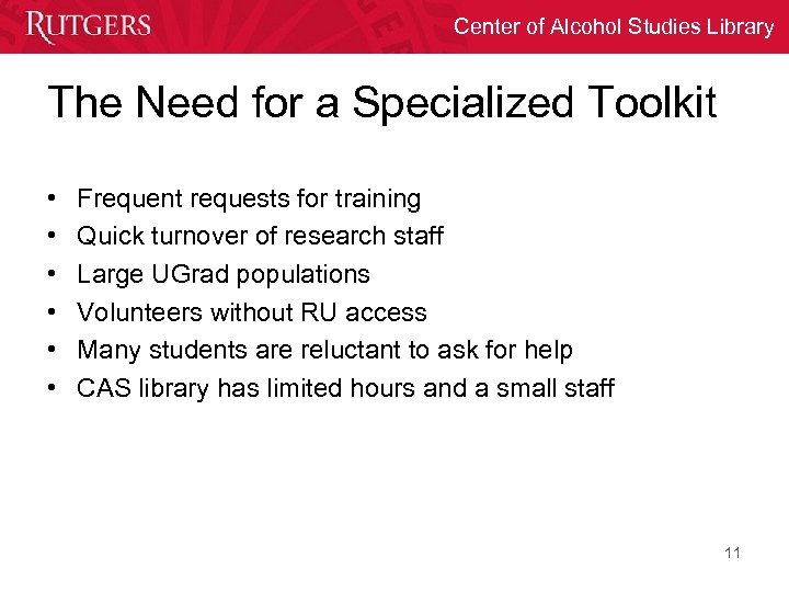 Center of Alcohol Studies Library The Need for a Specialized Toolkit • • •