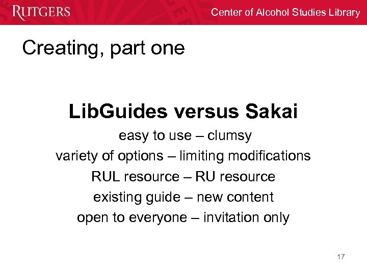 Center of Alcohol Studies Library Creating, part one Lib. Guides versus Sakai easy to