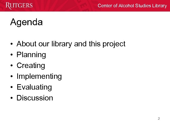 Center of Alcohol Studies Library Agenda • • • About our library and this