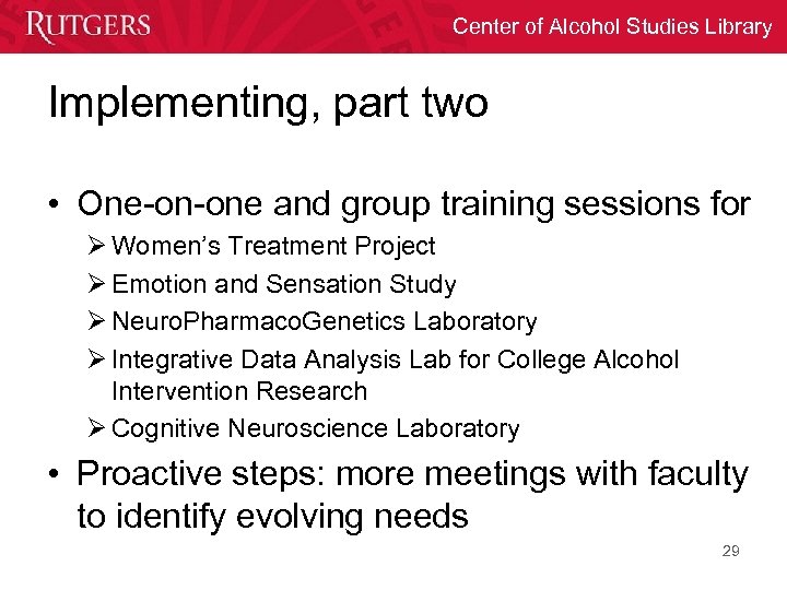 Center of Alcohol Studies Library Implementing, part two • One-on-one and group training sessions