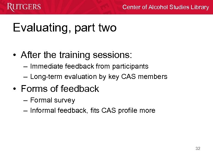 Center of Alcohol Studies Library Evaluating, part two • After the training sessions: –