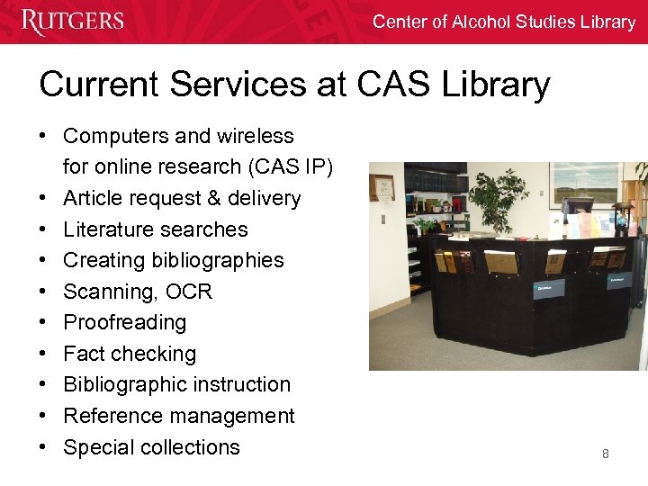 Center of Alcohol Studies Library Current Services at CAS Library • Computers and wireless