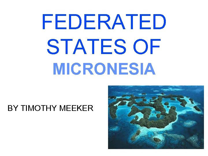 FEDERATED STATES OF MICRONESIA BY TIMOTHY MEEKER 