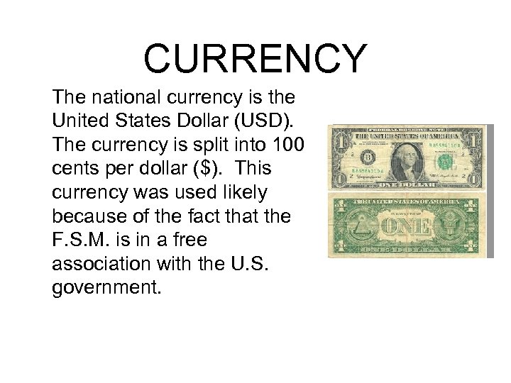 CURRENCY The national currency is the United States Dollar (USD). The currency is split