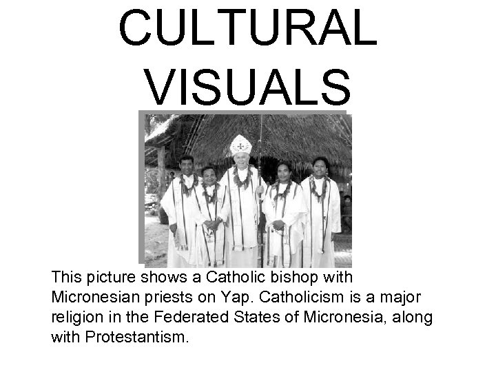 CULTURAL VISUALS This picture shows a Catholic bishop with Micronesian priests on Yap. Catholicism