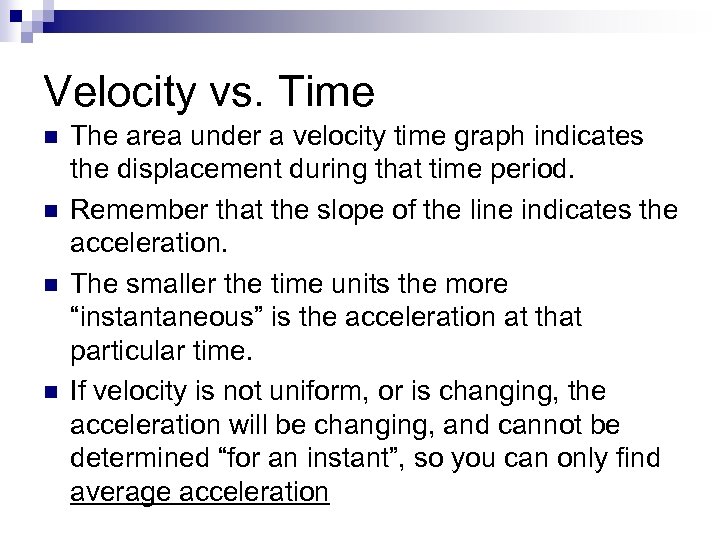 Velocity vs. Time n n The area under a velocity time graph indicates the