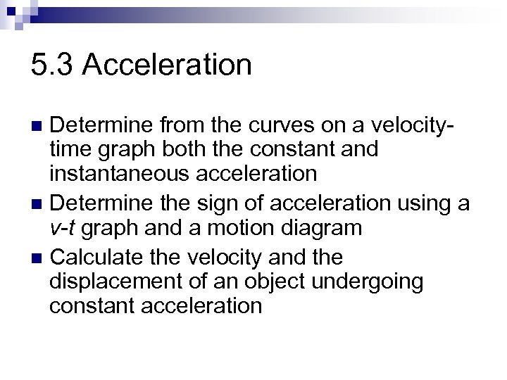 5. 3 Acceleration Determine from the curves on a velocitytime graph both the constant