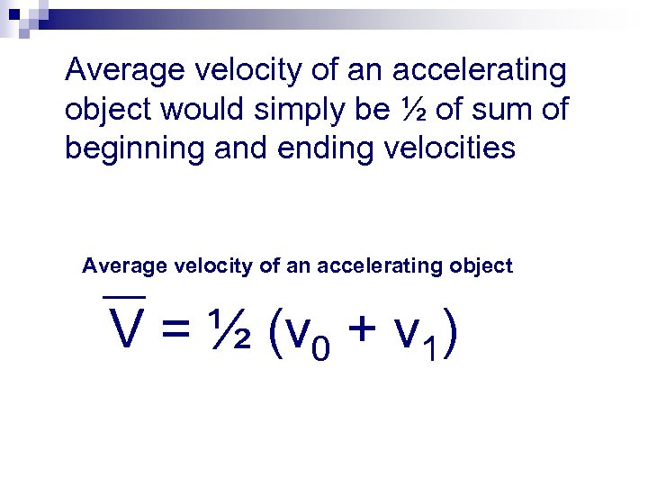 Average velocity of an accelerating object would simply be ½ of sum of beginning