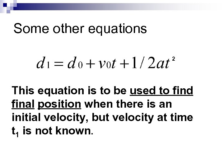 Some other equations 2 This equation is to be used to find final position