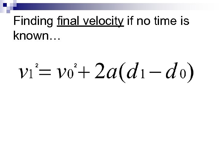 Finding final velocity if no time is known… 2 2 