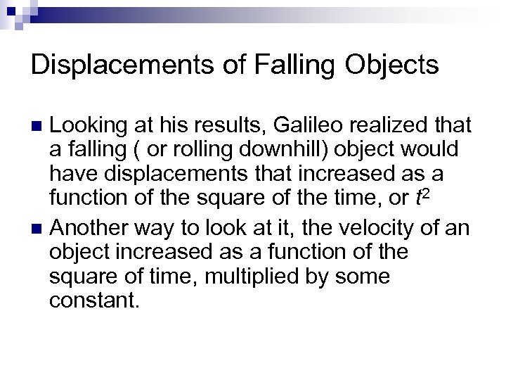 Displacements of Falling Objects Looking at his results, Galileo realized that a falling (