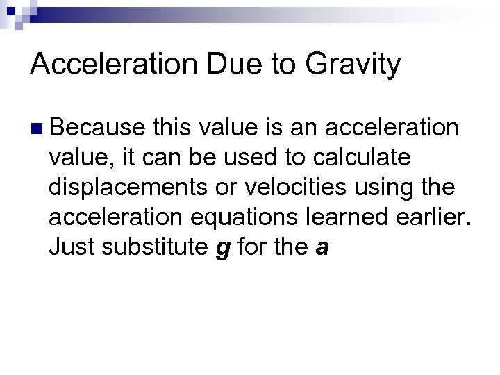 Acceleration Due to Gravity n Because this value is an acceleration value, it can