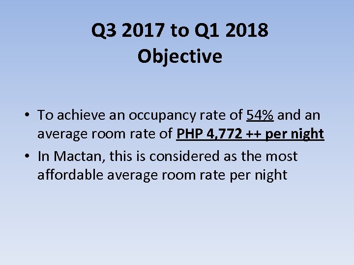 Q 3 2017 to Q 1 2018 Objective • To achieve an occupancy rate