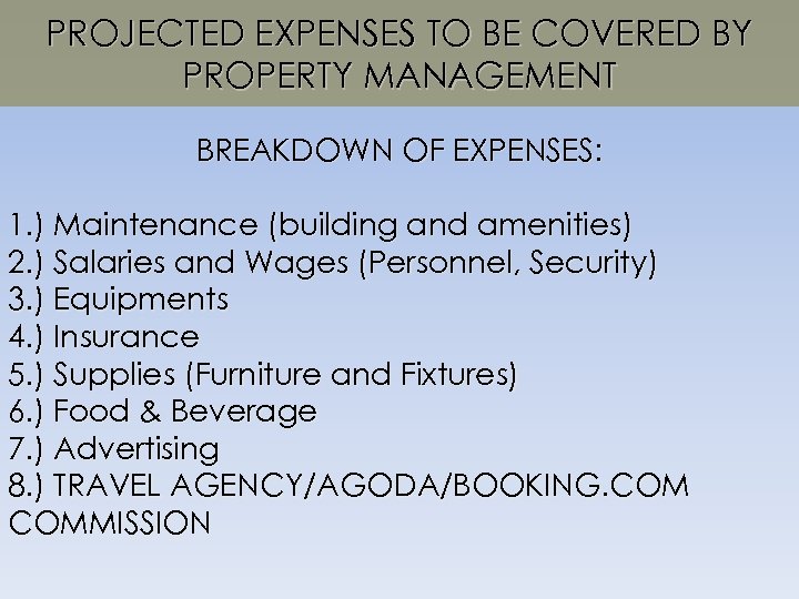 PROJECTED EXPENSES TO BE COVERED BY PROPERTY MANAGEMENT BREAKDOWN OF EXPENSES: 1. ) Maintenance