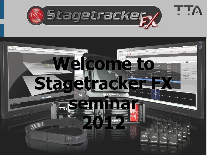 Welcome to Stagetracker FX seminar 2012 