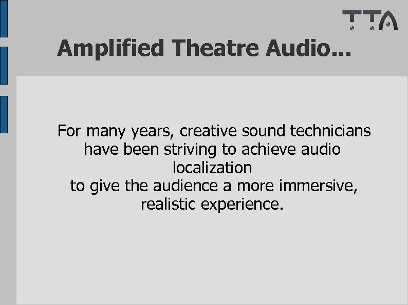 Amplified Theatre Audio. . . For many years, creative sound technicians have been striving