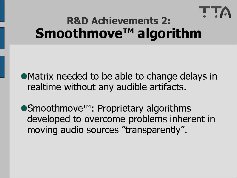 R&D Achievements 2: Smoothmove™ algorithm Matrix needed to be able to change delays in