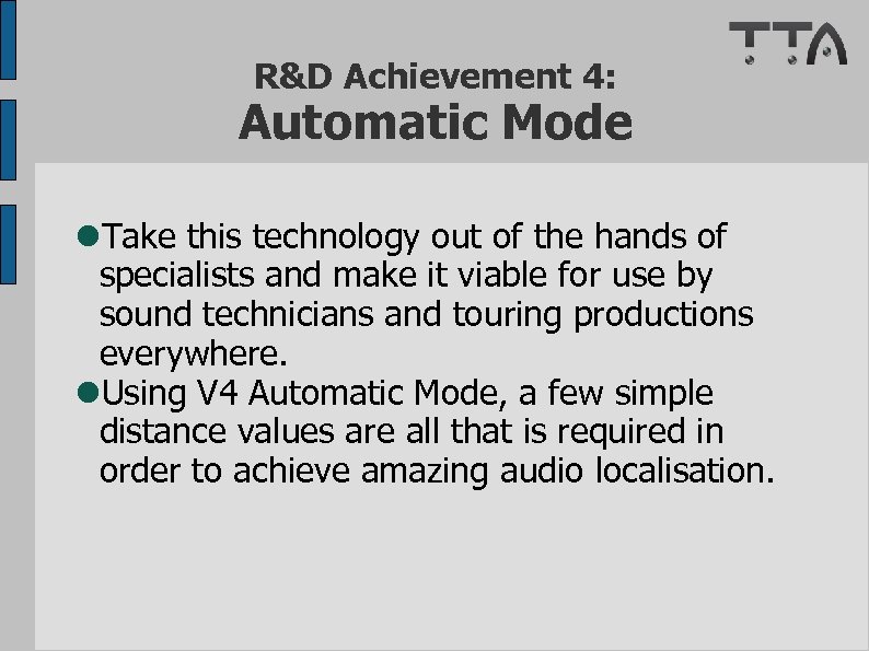 R&D Achievement 4: Automatic Mode Take this technology out of the hands of specialists