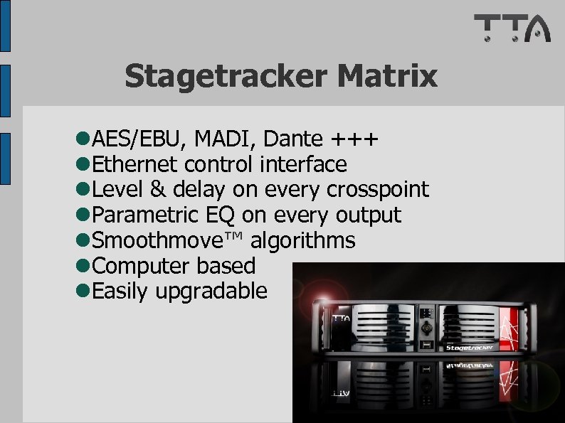 Stagetracker Matrix AES/EBU, MADI, Dante +++ Ethernet control interface Level & delay on every