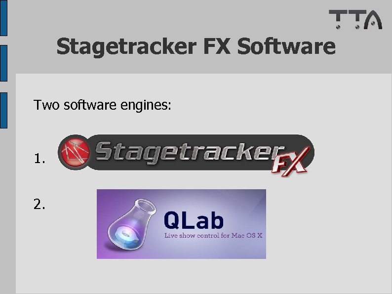 Stagetracker FX Software Two software engines: 1. 2. 