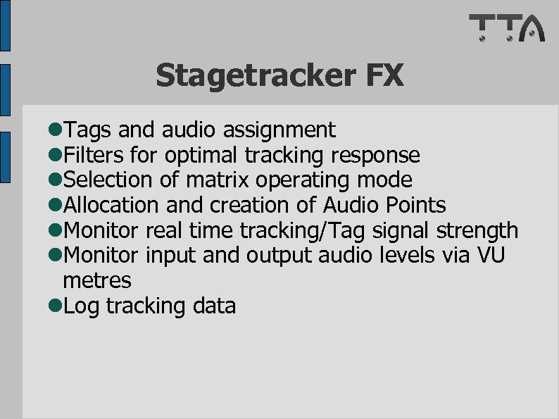 Stagetracker FX Tags and audio assignment Filters for optimal tracking response Selection of matrix