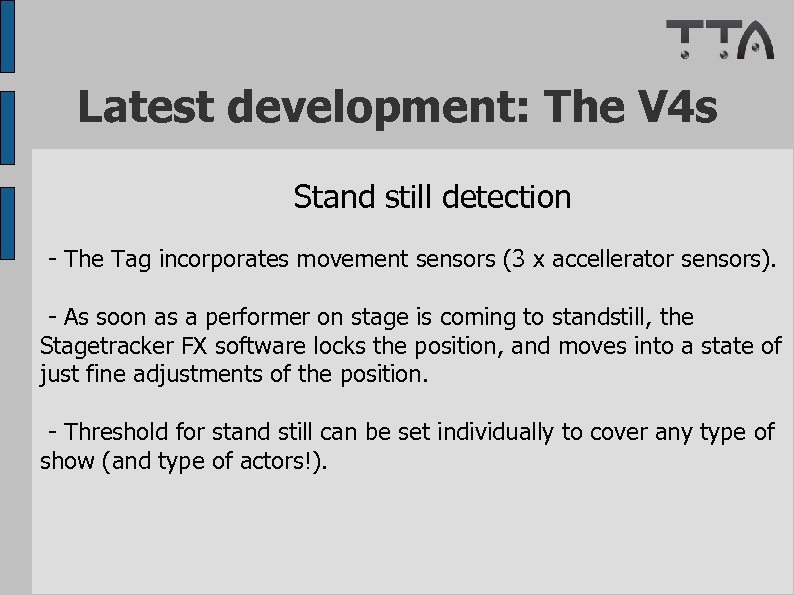 Latest development: The V 4 s Stand still detection - The Tag incorporates movement
