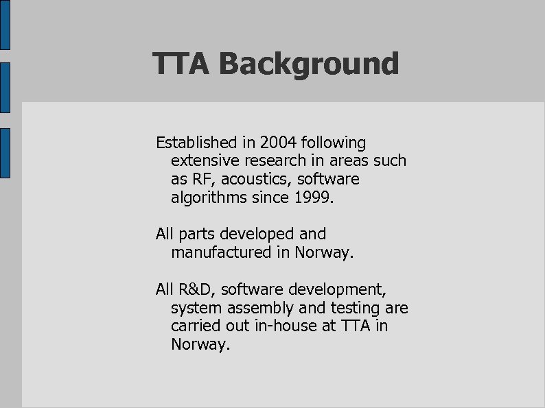 TTA Background Established in 2004 following extensive research in areas such as RF, acoustics,