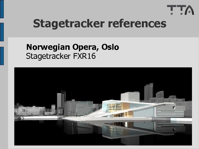 Stagetracker references Norwegian Opera, Oslo Stagetracker FXR 16 