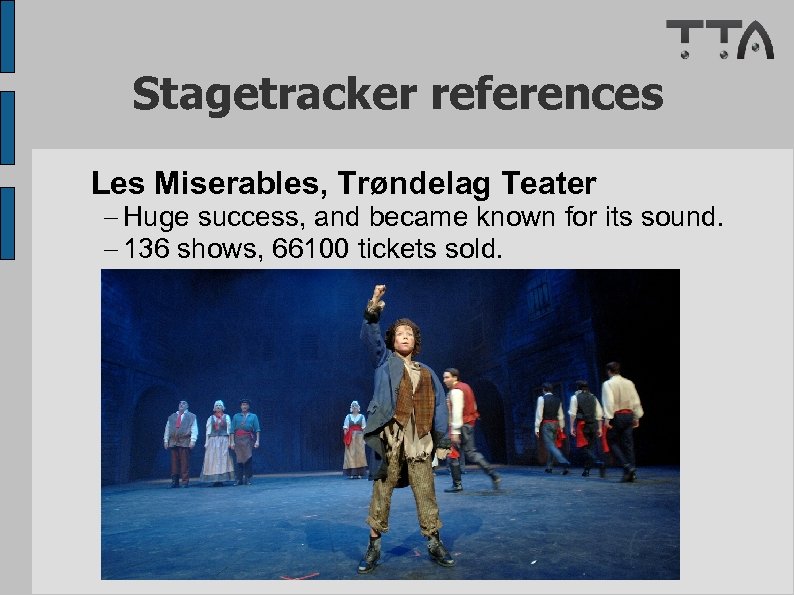 Stagetracker references Les Miserables, Trøndelag Teater Huge success, and became known for its sound.