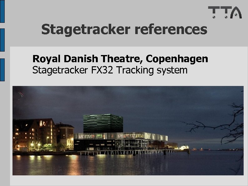 Stagetracker references Royal Danish Theatre, Copenhagen Stagetracker FX 32 Tracking system 