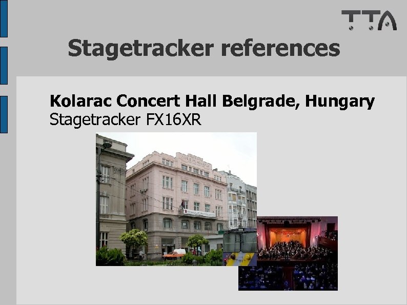 Stagetracker references Kolarac Concert Hall Belgrade, Hungary Stagetracker FX 16 XR 