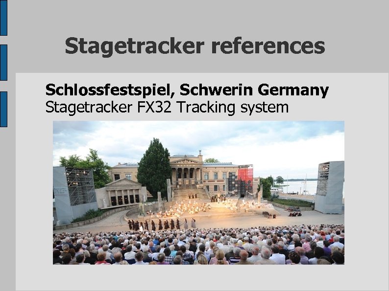 Stagetracker references Schlossfestspiel, Schwerin Germany Stagetracker FX 32 Tracking system 