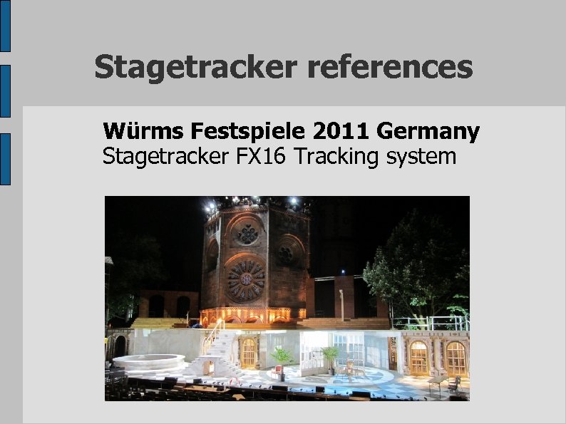 Stagetracker references Würms Festspiele 2011 Germany Stagetracker FX 16 Tracking system 