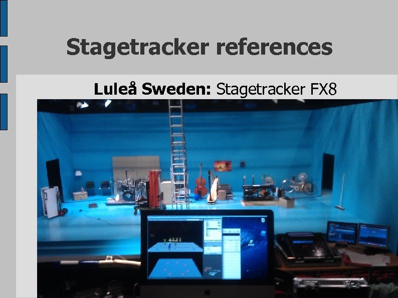 Stagetracker references Luleå Sweden: Stagetracker FX 8 