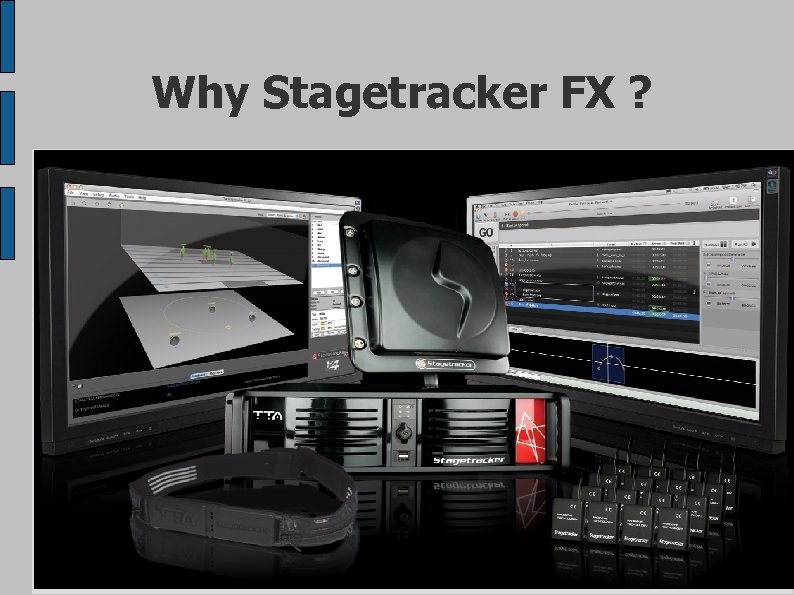 Why Stagetracker FX ? 
