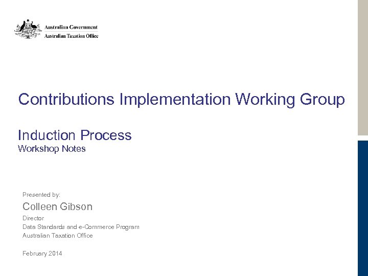 Contributions Implementation Working Group Induction Process Workshop Notes Presented by: Colleen Gibson Director Data