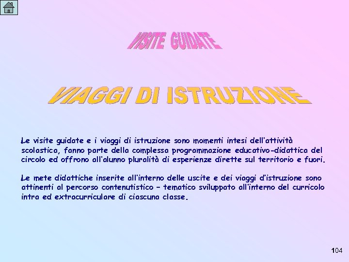 Le visite guidate e i viaggi di istruzione sono momenti intesi dell’attività scolastica, fanno