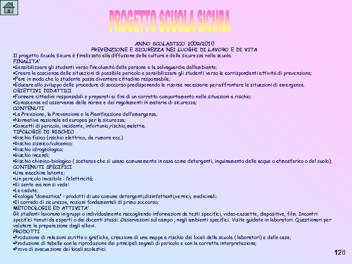 ANNO SCOLASTICO 2009/2010 PREVENZIONE E SICUREZZA NEI LUOGHI DI LAVORO E DI VITA Il
