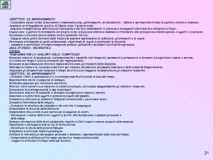 OBIETTIVI DI APPRENDIMENTO - Consolidare alcune forme di movimento ( camminata, corsa, gattonamento, strisciamento).