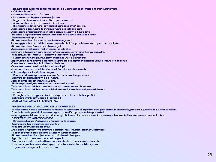 -Eseguire calcoli a mente con moltiplicazioni e divisioni usando proprietà e tecniche appropriate. -