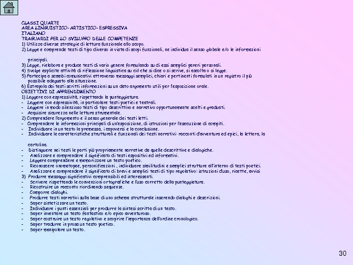 CLASSI QUARTE AREA LINGUISTICO-ARTISTICO-ESPRESSIVA ITALIANO TRAGUARDI PER LO SVILUPPO DELLE COMPETENZE 1) Utilizza diverse