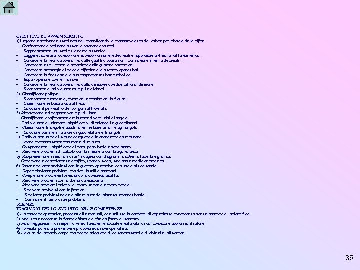 OBIETTIVI DI APPRENDIMENTO 1) Leggere e scrivere numeri naturali consolidando la consapevolezza del valore