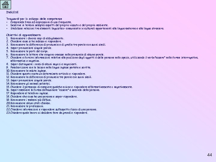 INGLESE Traguardi per lo sviluppo delle competenze • Comprende frasi ed espressioni di uso