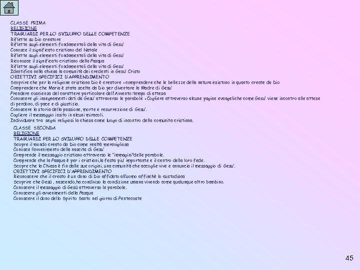 CLASSE PRIMA RELIGIONE TRAGUARDI PER LO SVILUPPO DELLE COMPETENZE Riflette su Dio creatore Riflette