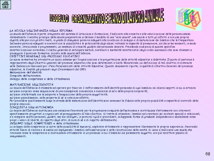 LA SCUOLA DELL’INFANZIA NELLA RIFORMA La scuola dell’infanzia è parte integrante del sistema di