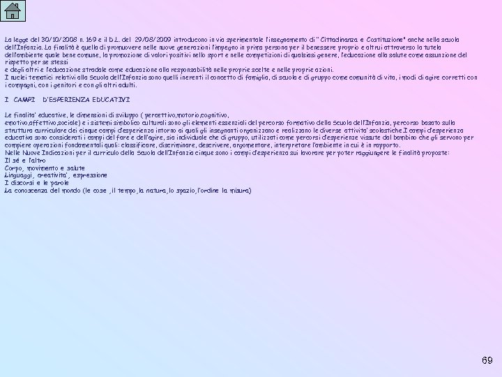 La legge del 30/10/2008 n. 169 e il D. L. del 29/08/2009 introducono in