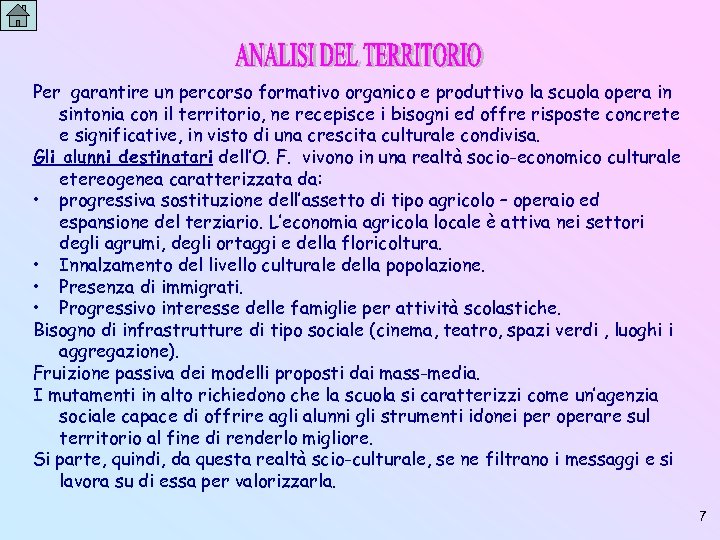 Per garantire un percorso formativo organico e produttivo la scuola opera in sintonia con