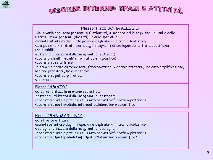 Plesso “F. sco SOFIA ALESSIO” Nelle varie sedi sono presenti e funzionanti, a seconda