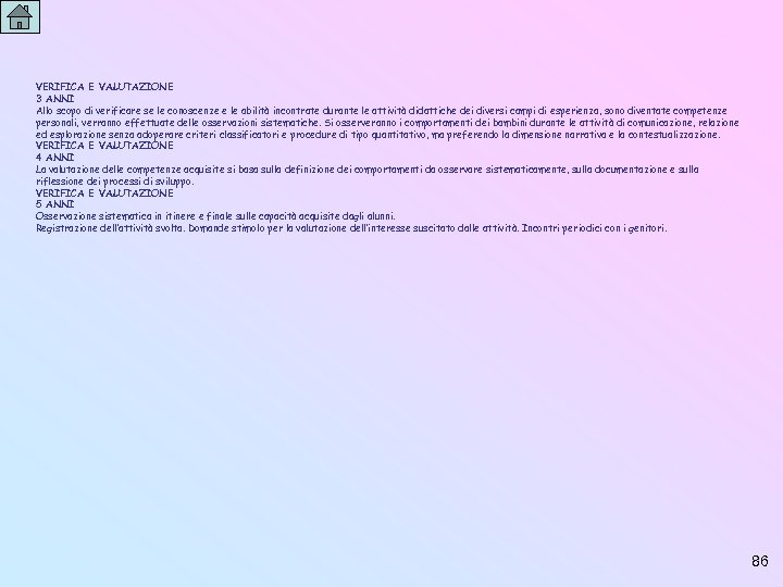 VERIFICA E VALUTAZIONE 3 ANNI Allo scopo di verificare se le conoscenze e le