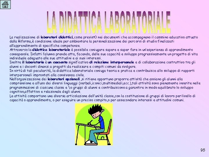 La realizzazione di laboratori didattici, come previst 0 nei documenti che accompagnano il cammino